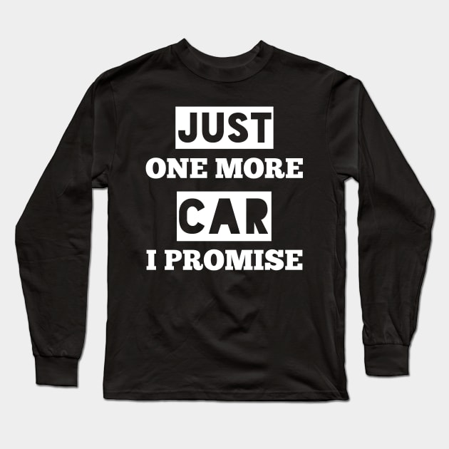 Just One More Car I Promise Long Sleeve T-Shirt by houssem